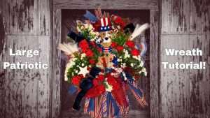 Video DIY – How to make an extra large patritoic wreath
