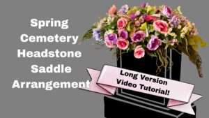 How to make a spring Cemetery Headstone Saddle Arrangement