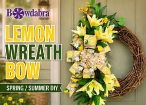 How to make a breathtaking lemon wreath bow with Bowdabra