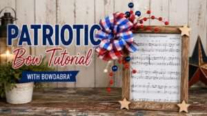How to Make stunning Patriotic Wall Decor with Bowdabra: A Step-by-Step Video DIY Guide